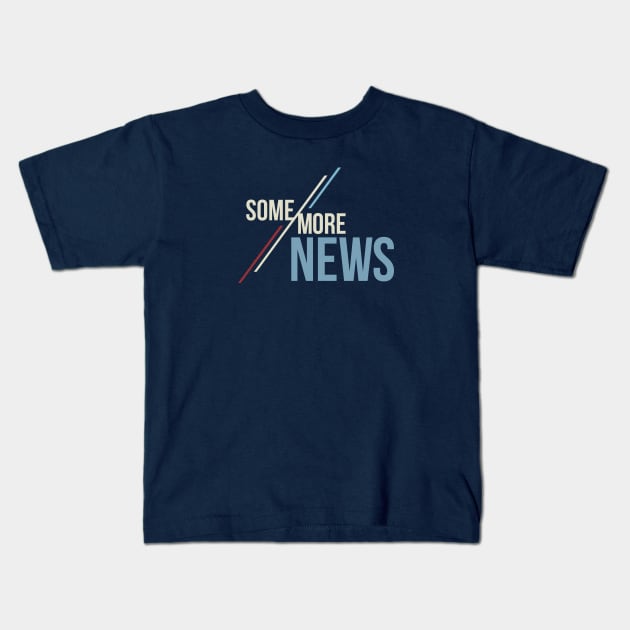 Some More News Kids T-Shirt by Some More News